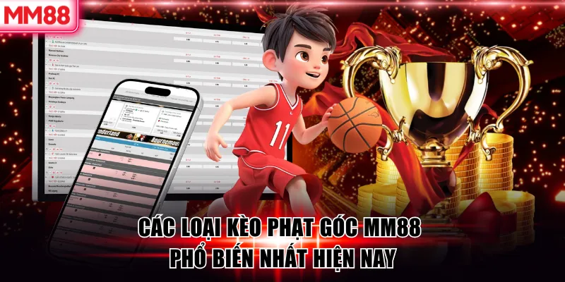 Kèo Phạt Góc Là Gì? Cách Đọc Kèo Chuẩn Xác Tại MM88 7 Các loại kèo phạt góc MM88 phổ biến nhất hiện nay