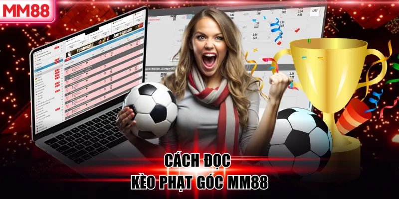 Kèo Phạt Góc Là Gì? Cách Đọc Kèo Chuẩn Xác Tại MM88 8 Cách đọc kèo phạt góc MM88