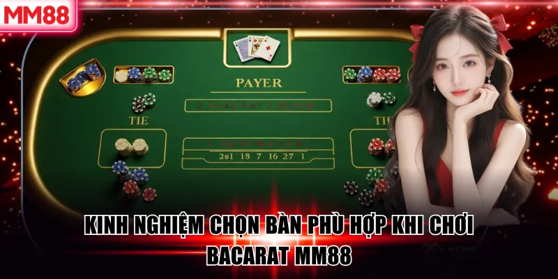 6 Kinh Nghiệm Chơi Baccarat MM88 Xương Máu Dành Cho Người Mới 8 Kinh nghiệm chọn bàn phù hợp khi chơi bacarat MM88